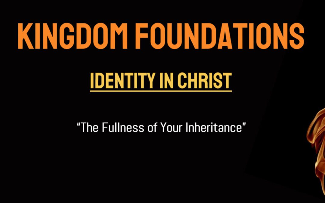 Session 4 – The Fullness of Your Inheritance