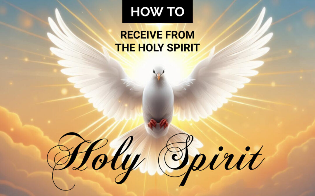 How to receive from the Holy Spirit